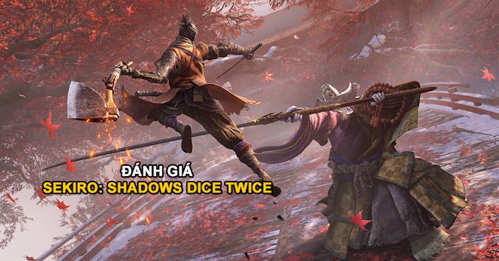 Đánh giá sơ bộ về Sekiro: Shadow Dice Twice - Kiệt tác mới của làng Game