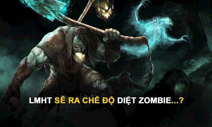 Liệu LMHT có đưa diệt Zombie vào chế độ chơi hay không?