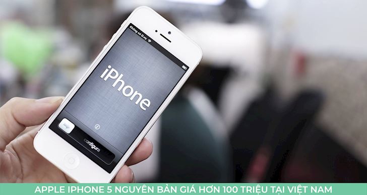 iPhone 5 nguyên bản giá hơn 100 triệu đồng tại Việt Nam