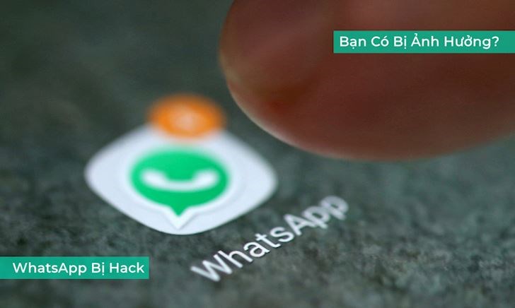 Liệu chiếc smartphone của bạn có bị ảnh hưởng sau vụ ứng dụng WhatsApp bị hack?