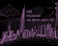 Trong tâm bão: Mỹ cấm Huawei có phải vì 5G?