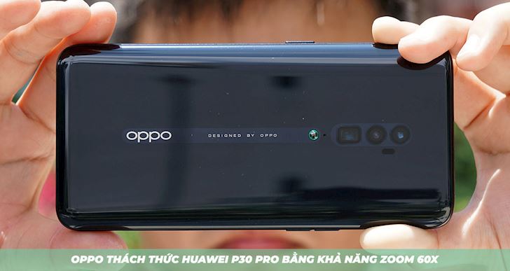 [CLIP] Zoom 60X trên Oppo Reno cho Huawei P30 Pro ngửi khói