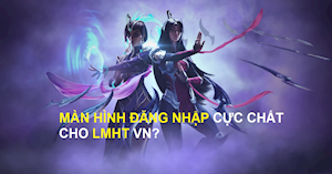 Chuẩn bị có màn hình đăng nhập cho máy chủ LMHT Việt Nam?